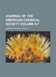 Journal of the American Chemical Society Volume 6-7,1154218597,9781154218596