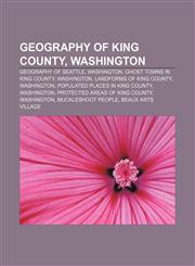 Geography of King County, Washington Geography of Seattle, Washington, Ghost towns in King County, Washington, Landforms of King County,1156481252,9781156481257