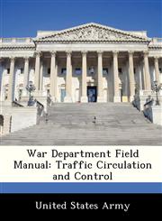 War Department Field Manual Traffic Circulation and Control,1286867657,9781286867655