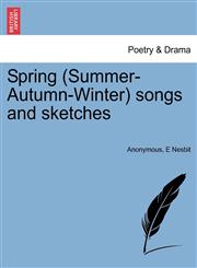Spring (Summer-Autumn-Winter) songs and sketches,1241102775,9781241102777