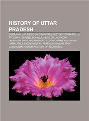 History of Uttar Pradesh Surajmal Jat, Siege of Cawnpore, History of Bareilly, Ayodhya dispute, Rohilla, Siege of Lucknow, Fatehpur Sikri,1157603246,9781157603245