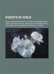Events in Chile Beauty Pageants in Chile, Diplomatic Conferences in Chile, Festivals in Chile, Miss Chile, Miss Chile Winners,1156031486,9781156031483