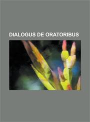 Dialogus de oratoribus,1236943058,9781236943057