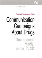 Communication Campaigns About Drugs Government, Media, and the Public,0415515521,9780415515528