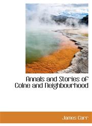 Annals and Stories of Colne and Neighbourhood,1110404395,9781110404391