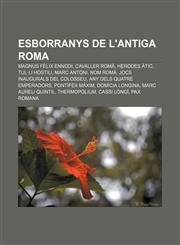 Esborranys de l'antiga Roma Magnus Fèlix Ennodi, Cavaller romà, Herodes Àtic, Tul·li Hostili, Marc Antoni, Nom romà,1232751235,9781232751236