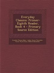 Everyday Classics Primer-Eighth Reader, Book 4 - Primary Source Edition,1295505916,9781295505913