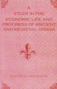 A Study in the Economic Life and Progress of Ancient and Medieval Orissa From the Earliest Times to the 16 Century A.D. 1st Edition,8187661186,9788187661184