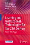 Learning and Instructional Technologies for the 21st Century Visions of the Future,0387096663,9780387096667