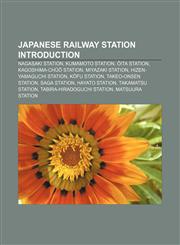 Japanese railway station Introduction Nagasaki Station, Kumamoto Station, Ōita Station, Kagoshima-Chūō Station, Miyazaki Station,1233053280,9781233053285