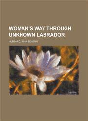 Woman's Way Through Unknown Labrador,1153734044,9781153734042