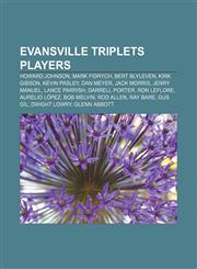 Evansville Triplets players Howard Johnson, Mark Fidrych, Bert Blyleven, Kirk Gibson, Kevin Pasley, Dan Meyer, Jack Morris, Jerry Manuel,1155352505,9781155352503