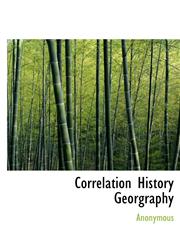 Correlation History  Georgraphy,1117978729,9781117978727