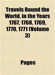 Travels Round the World, in the Years 1767, 1768, 1769, 1770, 1771 (Volume 3),1153191687,9781153191685