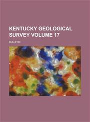 Kentucky Geological Survey; Bulletin Volume 17,1230095047,9781230095042