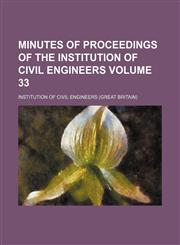 Minutes of proceedings of the Institution of Civil Engineers Volume 33,113081663X,9781130816631