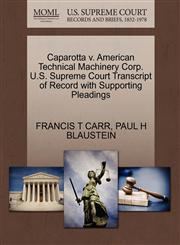 Caparotta v. American Technical Machinery Corp. U.S. Supreme Court Transcript of Record with Supporting Pleadings,1270502581,9781270502586