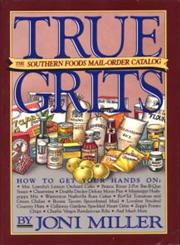 True Grits The Southern Foods Mail-Order Catalog,0894803441,9780894803444