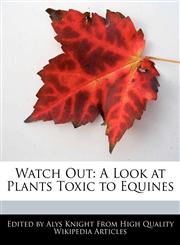 Watch Out A Look at Plants Toxic to Equines,1241719985,9781241719982