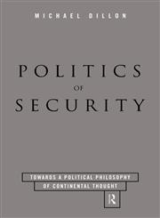 Politics of Security Towards a Political Phiosophy of Continental Thought,0415129613,9780415129619