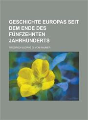 Geschichte Europas seit dem Ende des fünfzehnten Jahrhunderts,1234327449,9781234327446