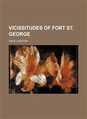 Vicissitudes of Fort St. George,1151298719,9781151298713