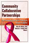 Community Collaborative Partnerships: The Foundation for HIV Prevention Research Efforts,0789032546,9780789032546