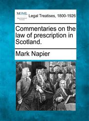 Commentaries on the law of prescription in Scotland.,1240070829,9781240070824