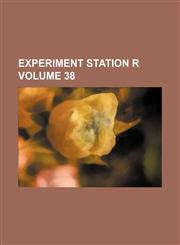 Experiment Station R Volume 38,1235835979,9781235835971