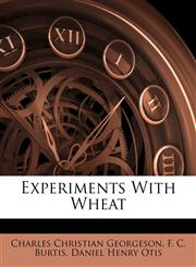 Experiments With Wheat,1286807204,9781286807200