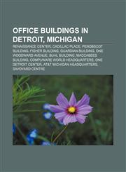 Office buildings in Detroit, Michigan Renaissance Center, Cadillac Place, Penobscot Building, Fisher Building, Guardian Building,1155470486,9781155470481