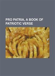 Pro patria, a book of patriotic verse,1151187496,9781151187499