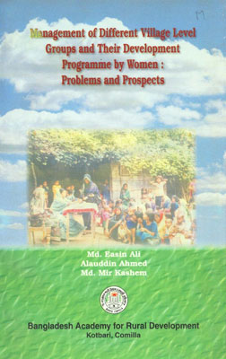 Management of Different Village Level Groups and Their Development Programme by Women : Problems and Prospects Problems and Prospects,9845591159,9789845591157