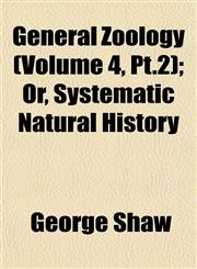 General Zoology (Volume 4, Pt.2); Or, Systematic Natural History,1152682911,9781152682917