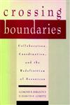 Crossing Boundaries Collaboration, Coordination, and the Redefinition of Resources 1st Edition,0787910694,9780787910693