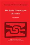 The Social Construction of Science A Comparative Study of Goal Direction, Research Evolution and Legitimation,9027714983,9789027714985