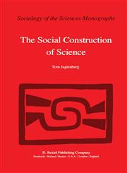 The Social Construction of Science A Comparative Study of Goal Direction, Research Evolution and Legitimation,9027714983,9789027714985
