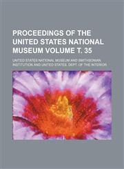Proceedings of the United States National Museum Volume т. 35,1153112671,9781153112673