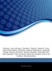 Articles On Daleks, including Davros, Dalek, Skaro, Thal (doctor Who), Ogron, Dalek Variants, Abslom Daak, Dalek Attack, Dalek Empire, History Of The Daleks, The Go-go's (british Band), Cult Of Skaro, Dalekmania,1243953608,9781243953605