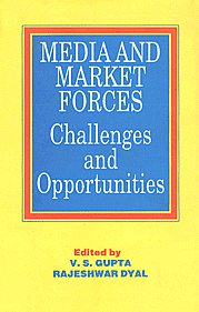 Media and Market Forces : Challenges and Opportunities Proceedings of the Regional Seminars and the National Colloquim 1st Published,8170226988,9788170226987