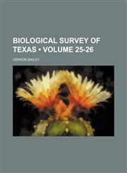 Biological Survey of Texas (Volume 25-26),1150337036,9781150337031
