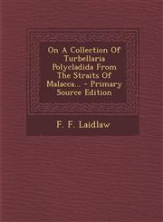 On a Collection of Turbellaria Polycladida from the Straits of Malacca... - Primary Source Edition,1293485144,9781293485149