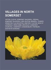 Villages in North Somerset Yatton, Cleeve, Somerset, Backwell, Redhill, Somerset, Blagdon, Long Ashton, Banwell, Dundry, Wrington,1233173553,9781233173556