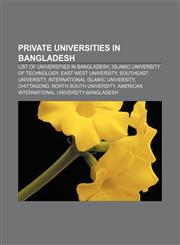 Private universities in Bangladesh List of universities in Bangladesh, Islamic University of Technology, East West University,1155251598,9781155251592
