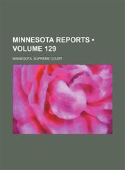 Minnesota Reports (Volume 129),1154187950,9781154187953