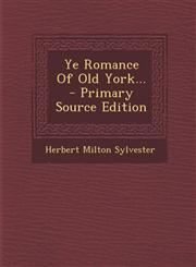 Ye Romance Of Old York... - Primary Source Edition,1293380083,9781293380086