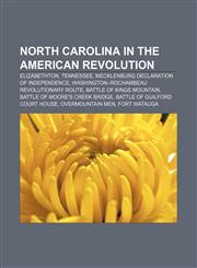 North Carolina in the American Revolution Elizabethton, Tennessee, Mecklenburg Declaration of Independence,1157610854,9781157610854