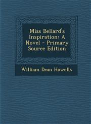 Miss Bellard's Inspiration A Novel - Primary Source Edition,129526627X,9781295266272