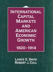 International Capital Markets and American Economic Growth, 1820 1914,0521526442,9780521526449