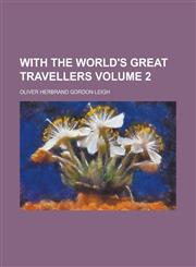 With the World's Great Travellers Volume 2,1152123955,9781152123953